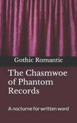 The Chasmwoe of Phantom Records - A nocturne for written word