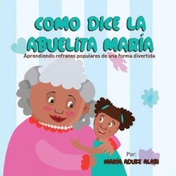 Como Dice la Abuelita María - Aprendiendo Refranes Populares de una Forma Divertida