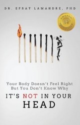 It's NOT In Your Head - Your Body Doesn't Feel Right But You Don't Know Why
