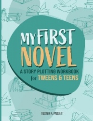 My First Novel - A Story Plotting Workbook for Tweens & Teens