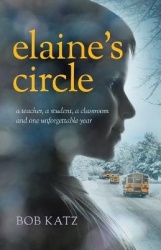 Elaine's Circle - A Teacher, a Student, a Classroom, and One Unforgettable Year