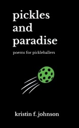 Pickles and Paradise - poems for pickleballers