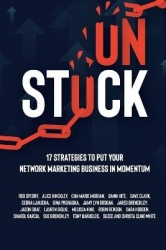 Unstuck - 17 Strategies to Put Your Network Marketing Business in MOMENTUM