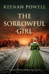 The Sorrowful Girl - A Liam Barrett Gilded Age Novel