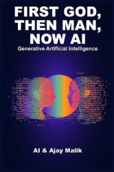 First God, Then Man, Now AI - Generative Artificial Intelligence