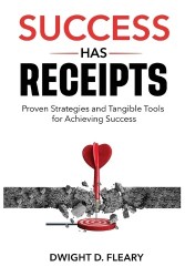 Success Has Receipts - Proven Strategies and Tangible Tools for Achieving Success