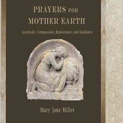 Prayers for Mother Earth - Gratitude, Compassion, Repentance, and Guidance