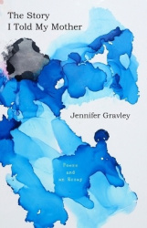 The Story I Told My Mother - Poems & an Essay