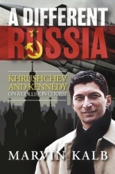 A Different Russia - Khrushchev and Kennedy on a Collision Course
