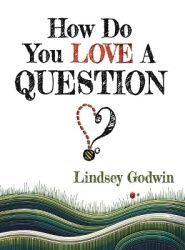 How Do You Love A Question?