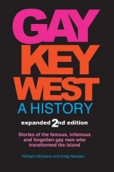Gay Key West - A History - Stories of the famous, infamous, and forgotten gay men who transformed the island