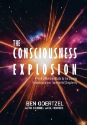 The Consciousness Explosion - A Mindful Human's Guide to the Coming Technological and Experiential Singularity