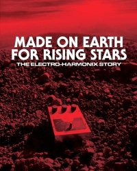 Made On Earth for Rising Stars - The Electro-Harmonix Story