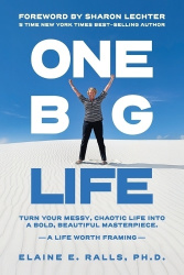One Big Life - Turn your messy, chaotic life into a bold, beautiful masterpiece.