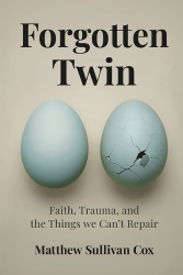 Forgotten Twin - Faith, Trauma, and the Things we Can't Repair