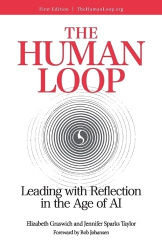 The Human Loop - Leading with Reflection in the Age of AI: Leading with Reflection in the Age of AI: Leading with Reflection in 