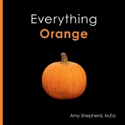 Everything Orange - A joyful concept book designed for every learner