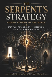 The Serpent's Strategy - Hidden Systems of the World Spiritual Psychology, Deception, The Battle for the Mind