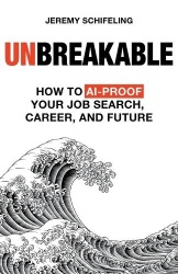 Unbreakable - How to AI-Proof Your Job Search, Career, and Future