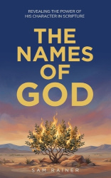 The Names of God - Revealing the Power of His Character in Scripture