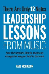 There Are Only 12 Notes - Leadership Lessons From Music
