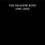 Shadow Ring (1992-2002) (11CD)