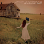 Come on up to the house (cd) : women sing Waits