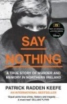 Say Nothing - A True Story of Murder and Memory in Northern Ireland