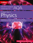 AQA A Level Physics Year 2 Sections 6, 7 and 8 - Further Mechanics, Electric and Magnetic Fields, Nuclear and Particle Physics