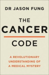 The Cancer Code - A Revolutionary New Understanding of a Medical Mystery