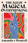 The Age of Magical Overthinking