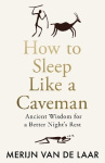 How to Sleep Like a Caveman - Ancient Wisdom for a Better Night’s Rest