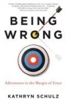 Being Wrong - Adventures in the Margin of Error