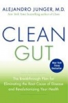 Clean Gut - The Breakthrough Plan for Eliminating the Root Cause of Disease and Revolutionizing Your Health