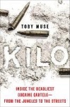 Kilo - Inside the Deadliest Cocaine Cartels--From the Jungles to the Streets