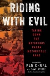 Riding with Evil - Taking Down the Notorious Pagan Motorcycle Gang