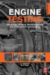 Engine Testing : The Design, Building, Modification and Use of Powertrain Test Facilities