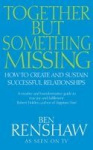 Together But Something Missing - How to create and sustain successful relationships