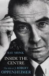 Inside The Centre - The Life of J. Robert Oppenheimer