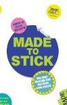 Made to Stick - Why some ideas take hold and others come unstuck