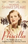 Priscilla - The Hidden Life of an Englishwoman in Wartime France