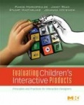 Evaluating Children's Interactive Products - Principles and Practices for Interaction Designers