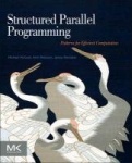 Structured Parallel Programming - Patterns for Efficient Computation