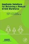 Equitable Solutions for Retaining a Robust STEM Workforce - Beyond Best Practices
