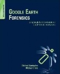 Google Earth Forensics - Using Google Earth Geo-Location in Digital Forensic Investigations