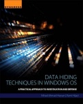 Data Hiding Techniques in Windows OS - A Practical Approach to Investigation and Defense