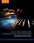 Executing Windows Command Line Investigations - While Ensuring Evidentiary Integrity