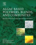 Algae Based Polymers, Blends, and Composites - Chemistry, Biotechnology and Materials Science