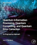 Quantum Information Processing, Quantum Computing, and Quantum Error Correction - An Engineering Approach