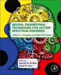 Neural Engineering Techniques for Autism Spectrum Disorder : Volume 1: Imaging and Signal Analysis